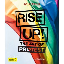 Rise Up! The Art of Protest Hardback Book