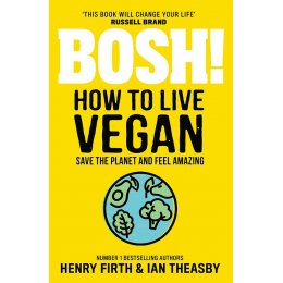 BOSH! How to Live Vegan Paperback Book